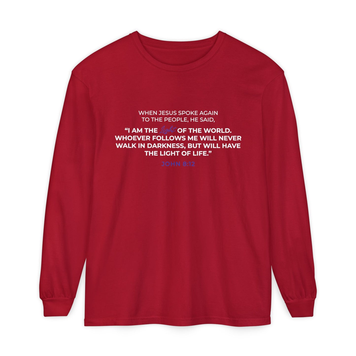 I Am The Light Of the World "John 8:12" 100% Cotton Long Sleeve