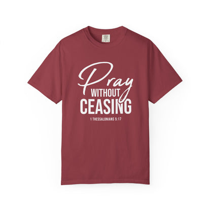 Pray Without Ceasing "1 Thessalonians 5:17" 100% Cotton T-shirt