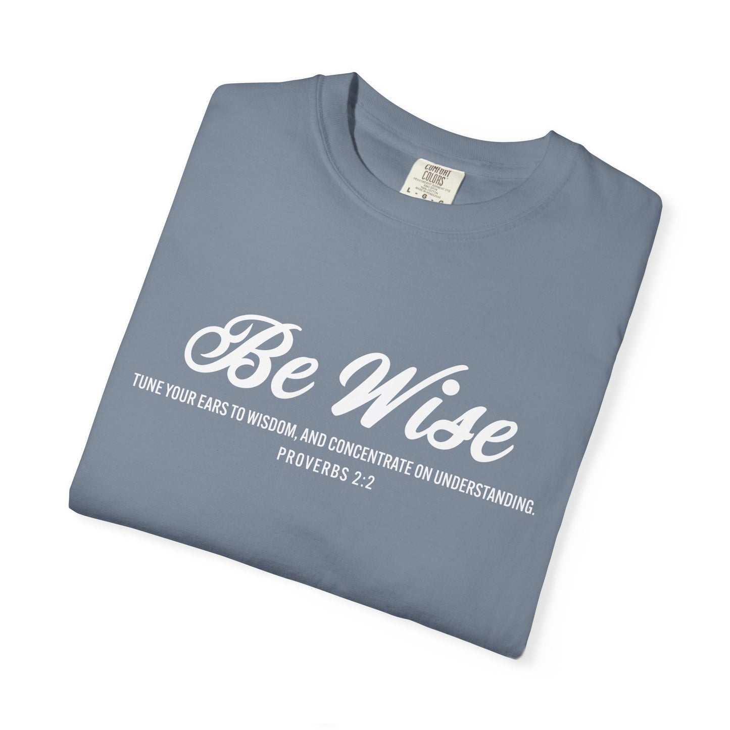 Be Wise Proverbs 2:2 T-Shirt — Inspirational Scripture Tee