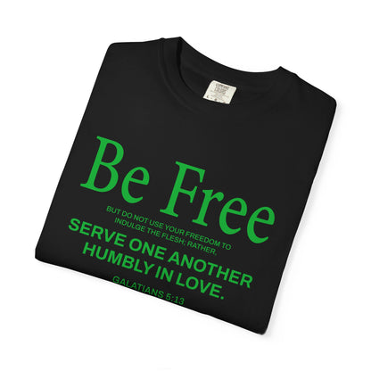 Be Free Galatians 5:13 T-Shirt — Faith-Inspired Christian Scripture Tee