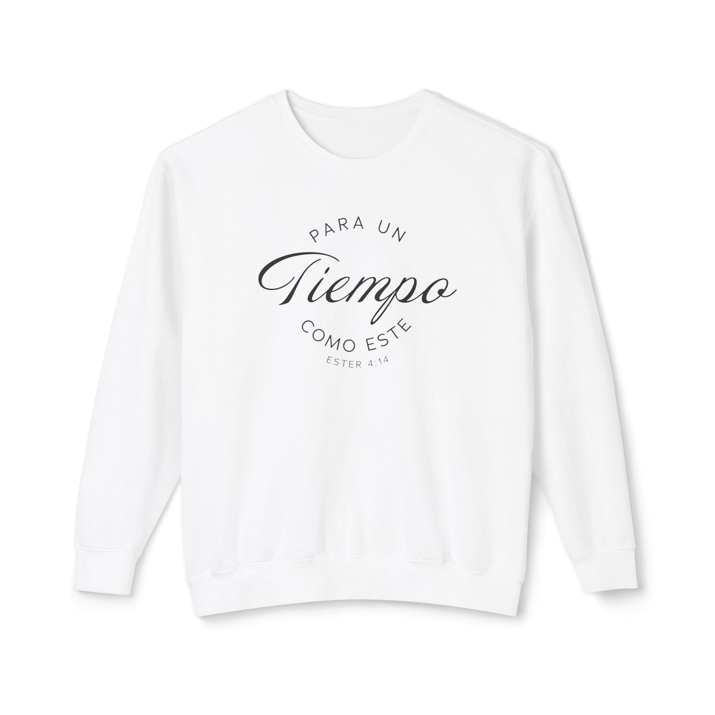 Para un Tiempo Como Este Ester 4:14 100% Cotton Sweatshirt-Shirt — Spanish Wise Woman Bible Verse