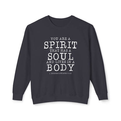 Your Are a Spirit That Has Soul And Live In a Body " 1 Thessalonians 5:23" 100% Cotton Sweatshirt
