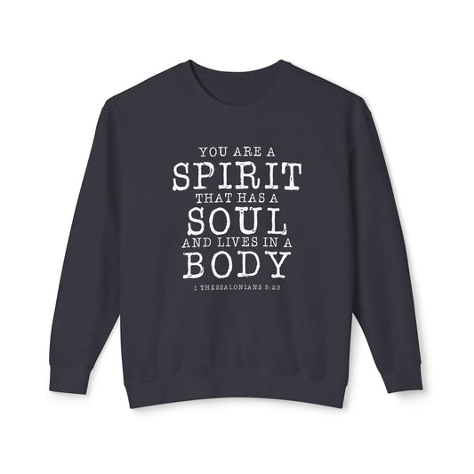 Your Are a Spirit That Has Soul And Live In a Body " 1 Thessalonians 5:23"