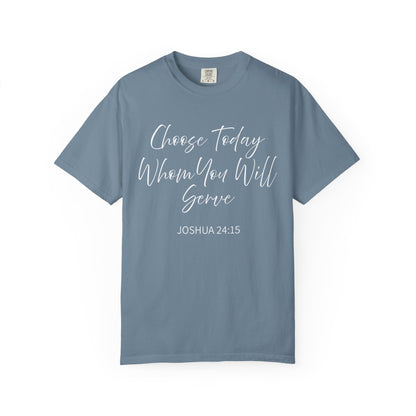 Joshua 24:15 "Choose Today Whom You Will Serve" 100% Cotton T-shirt