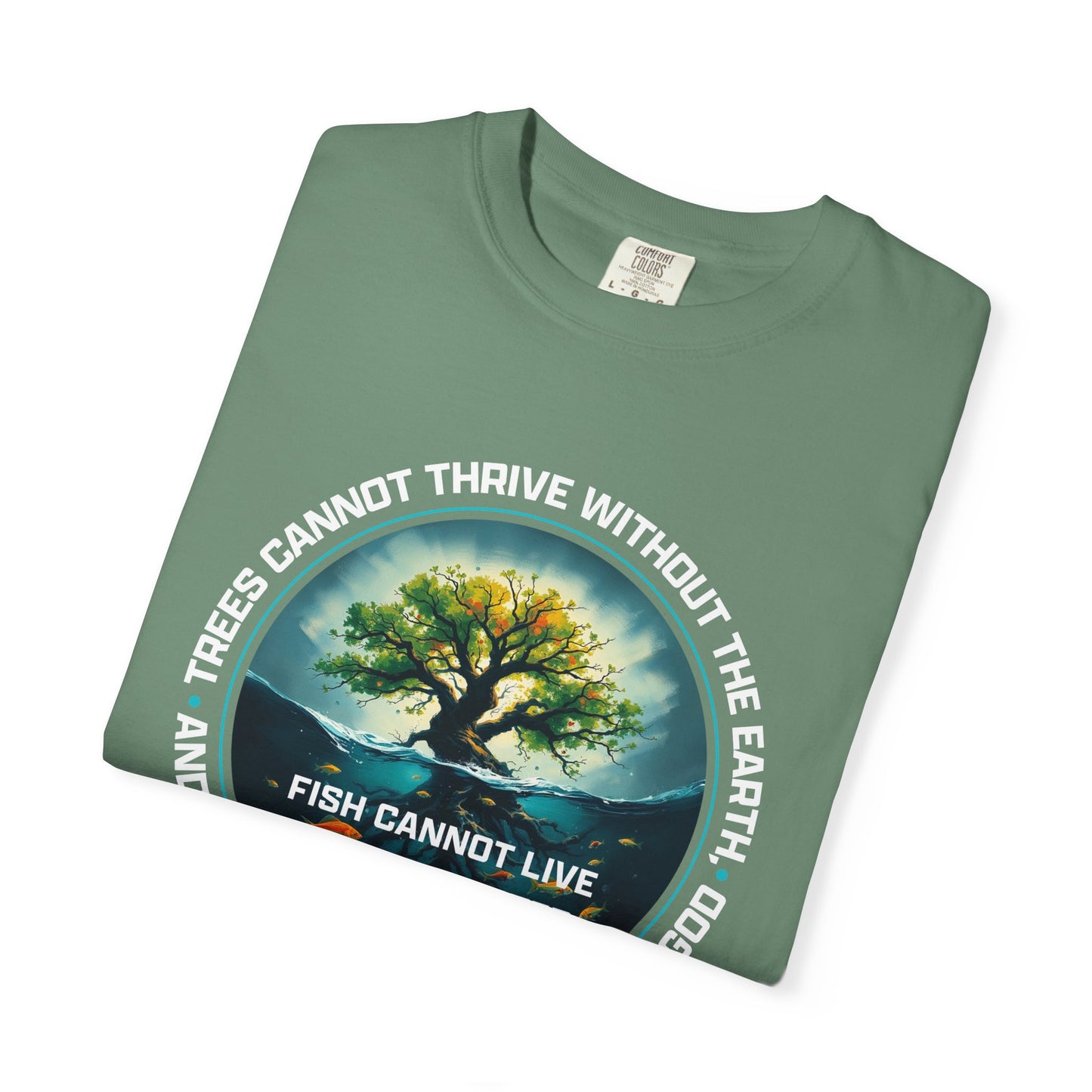 Trees Cannot Thrive Without The Earth "John 15:5" 100% Cotton T-Shirt