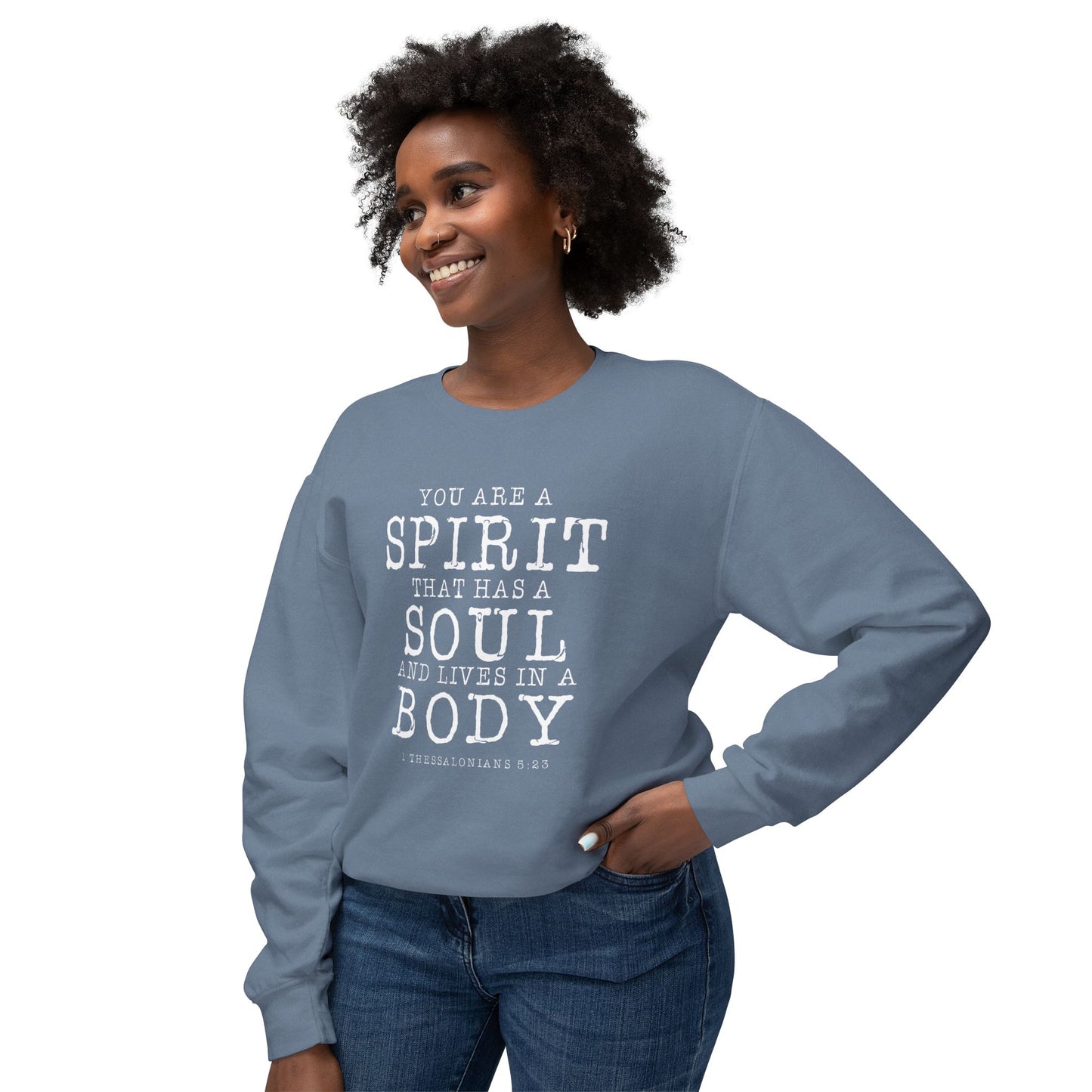 Your Are a Spirit That Has Soul And Live In a Body " 1 Thessalonians 5:23" 100% Cotton Sweatshirt