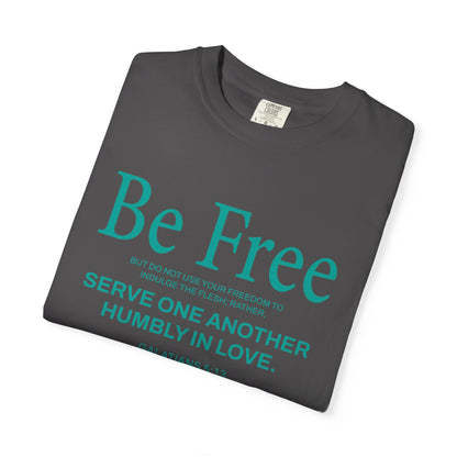 Be Free "Galatians 5:13" Teal 100% Cotton T-Shirt