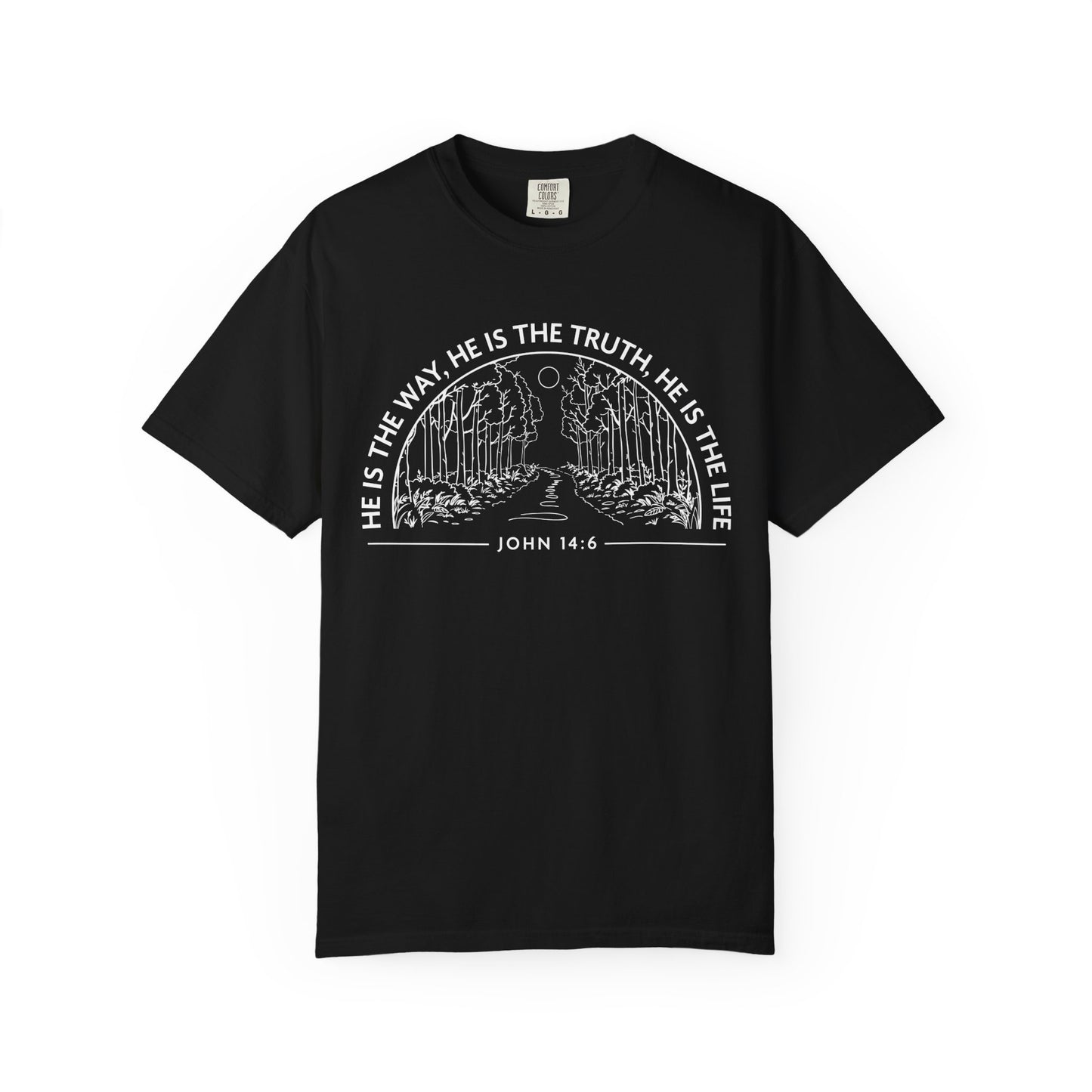 He is The Way The Truth & The Life "John 14:6"  100% Cotton T-shirt
