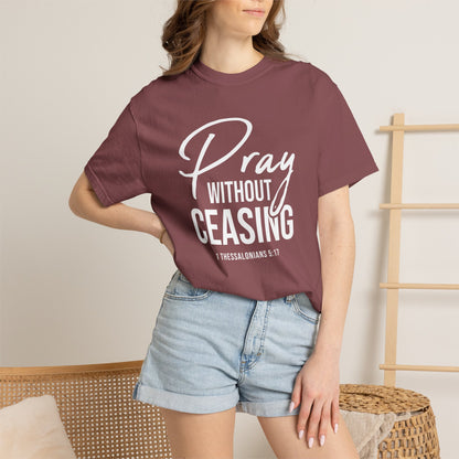 Pray Without Ceasing "1 Thessalonians 5:17" 100% Cotton T-shirt