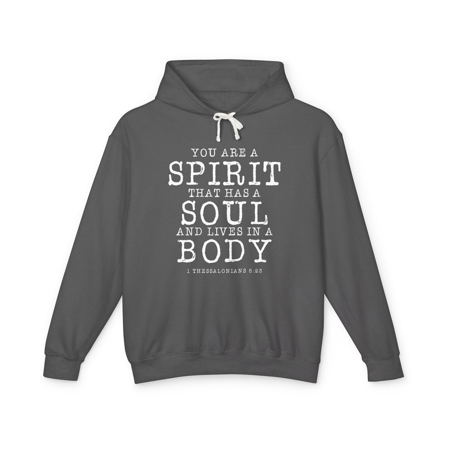 Your Are a Spirit That Has a Soul and Lives in A Body "1 Thessalonians 5:23" 100% Cotton Hoodie