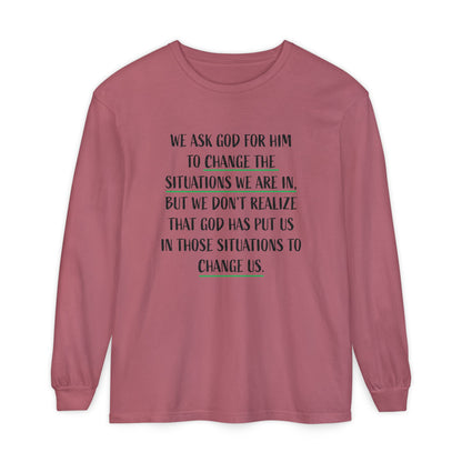 "Change Situations" Long Sleeve T-Shirt — 100% Cotton Garment-Dyed