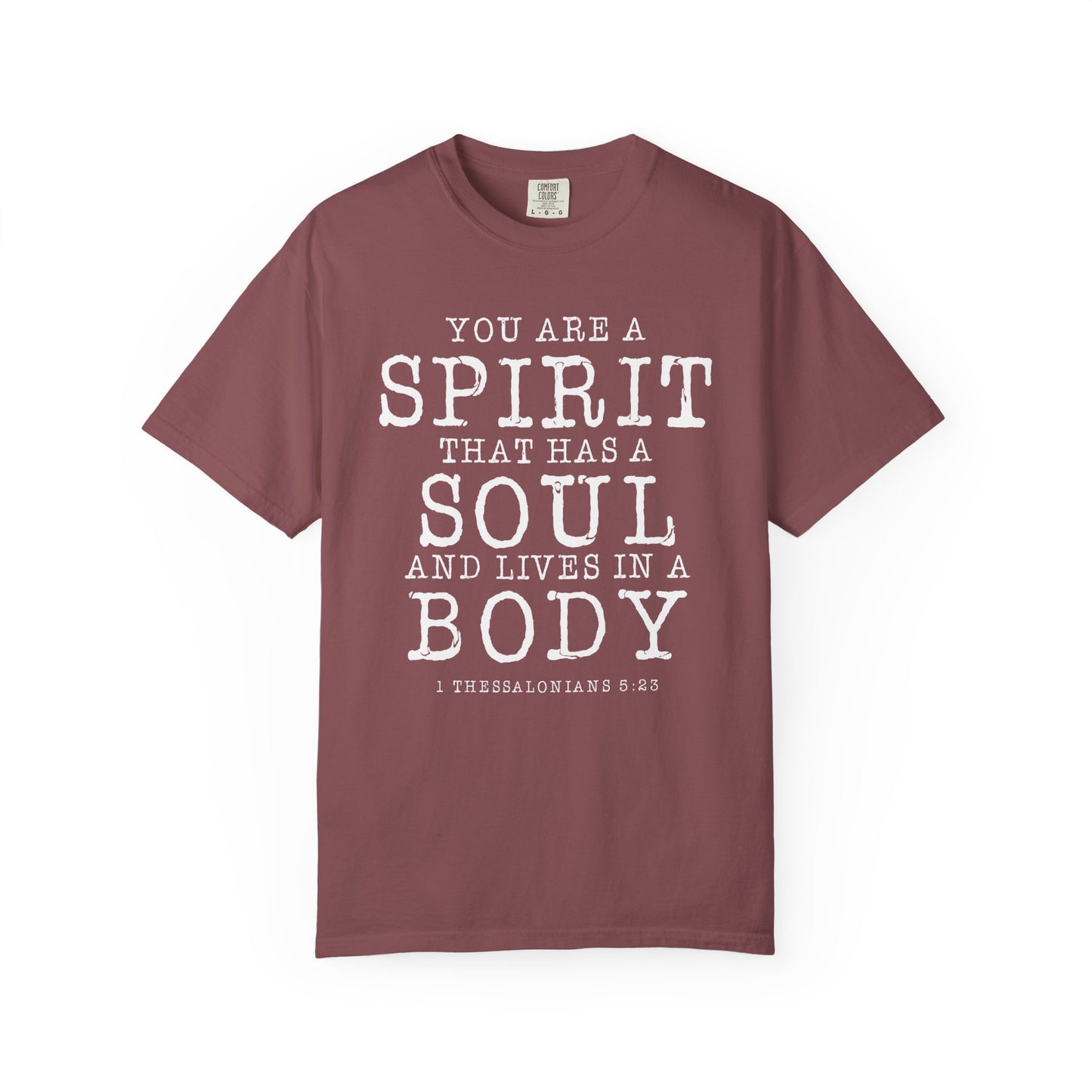 You Are A Spirt That Has A Soul And Lives In A Body "1 Thessalonians 5:23"