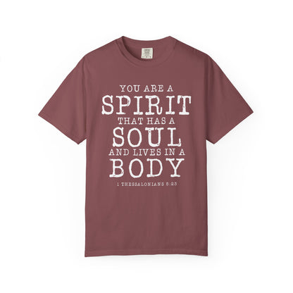 You Are A Spirt That Has A Soul And Lives In A Body "1 Thessalonians 5:23"