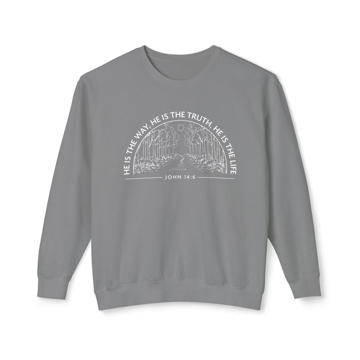 He is The Way The Truth & The Life "John 14:6" 100% Cotton Sweatshirt