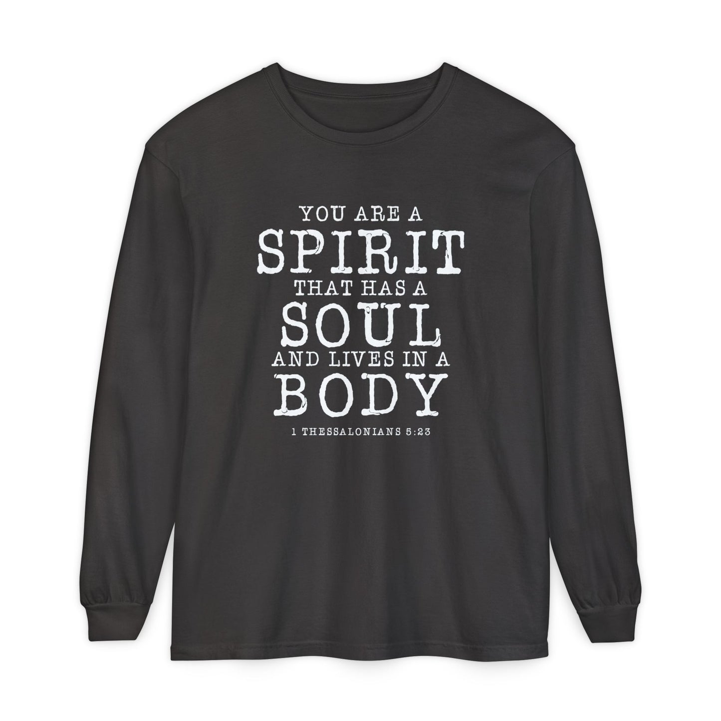 You Are A Spirit That Has A Soul And Lives In A Body "1 Thessalonians 5:23"