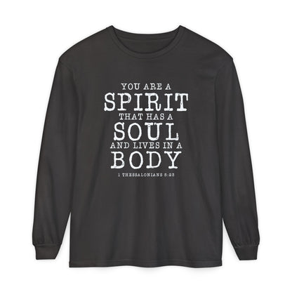 You Are A Spirit That Has A Soul And Lives In A Body "1 Thessalonians 5:23"