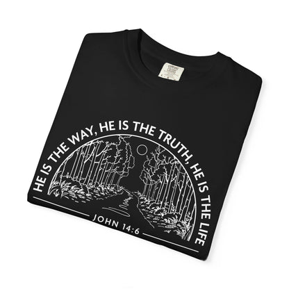 He is The Way The Truth & The Life "John 14:6"  100% Cotton T-shirt