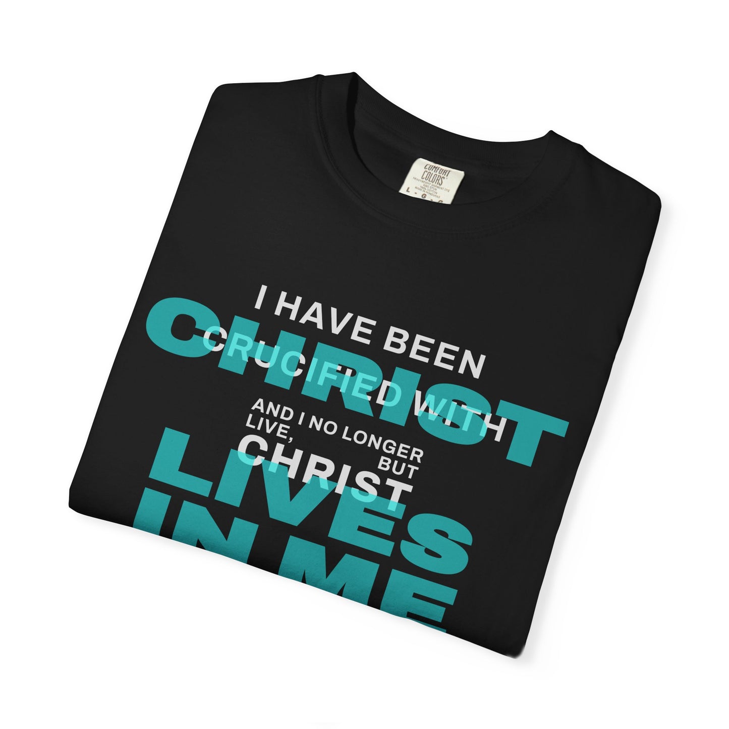 I have been Crucified with Christ "Galatians 2:20" TEAL 100% Cotton T-Shirt