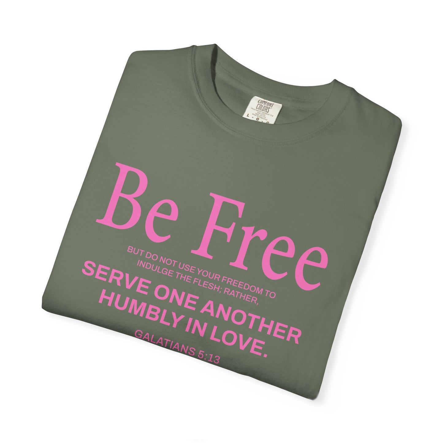 Be Free Galatians 5:13 Pink T-Shirt — Faith-Inspired Christian Tee