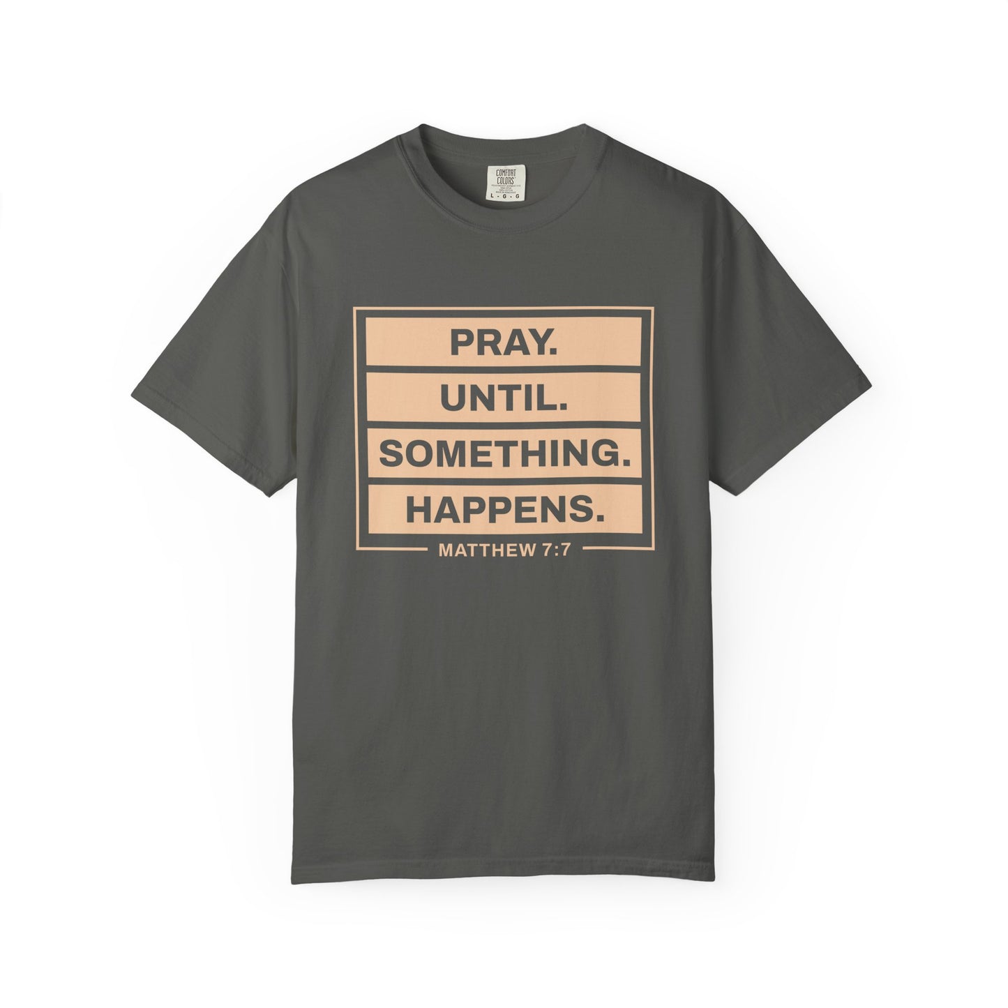 Pray Until Something Happens "Ephesians 6:18" 100% Cotton T-Shirt