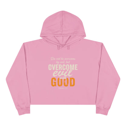 Overcome Evil with Good Crop Hoodie