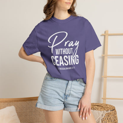 Pray Without Ceasing "1 Thessalonians 5:17" 100% Cotton T-shirt