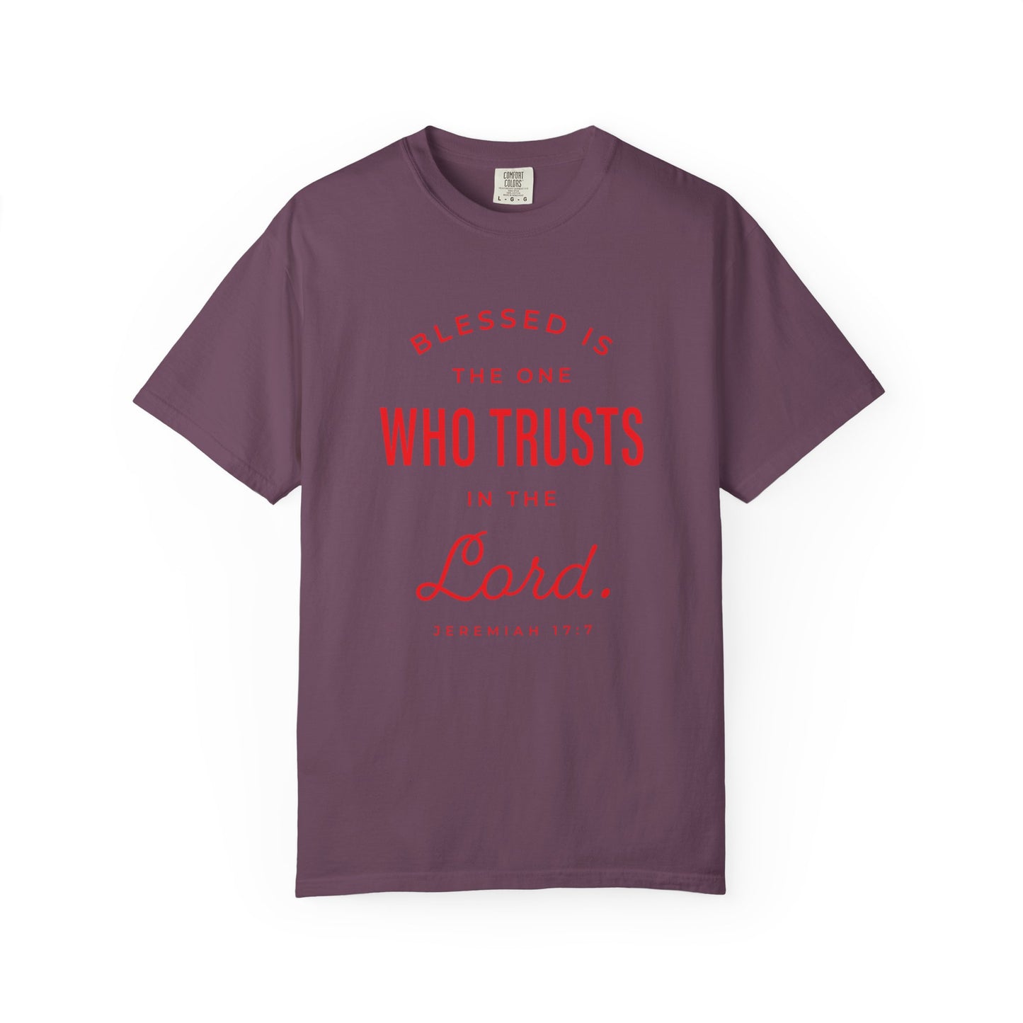 Blessed Is The One Who Trust In The Lord "Jeremiah 17:7" 100% Cotton T-Shirt
