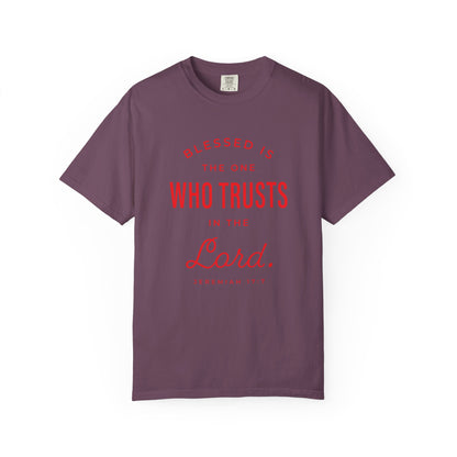 Blessed Is The One Who Trust In The Lord "Jeremiah 17:7" 100% Cotton T-Shirt