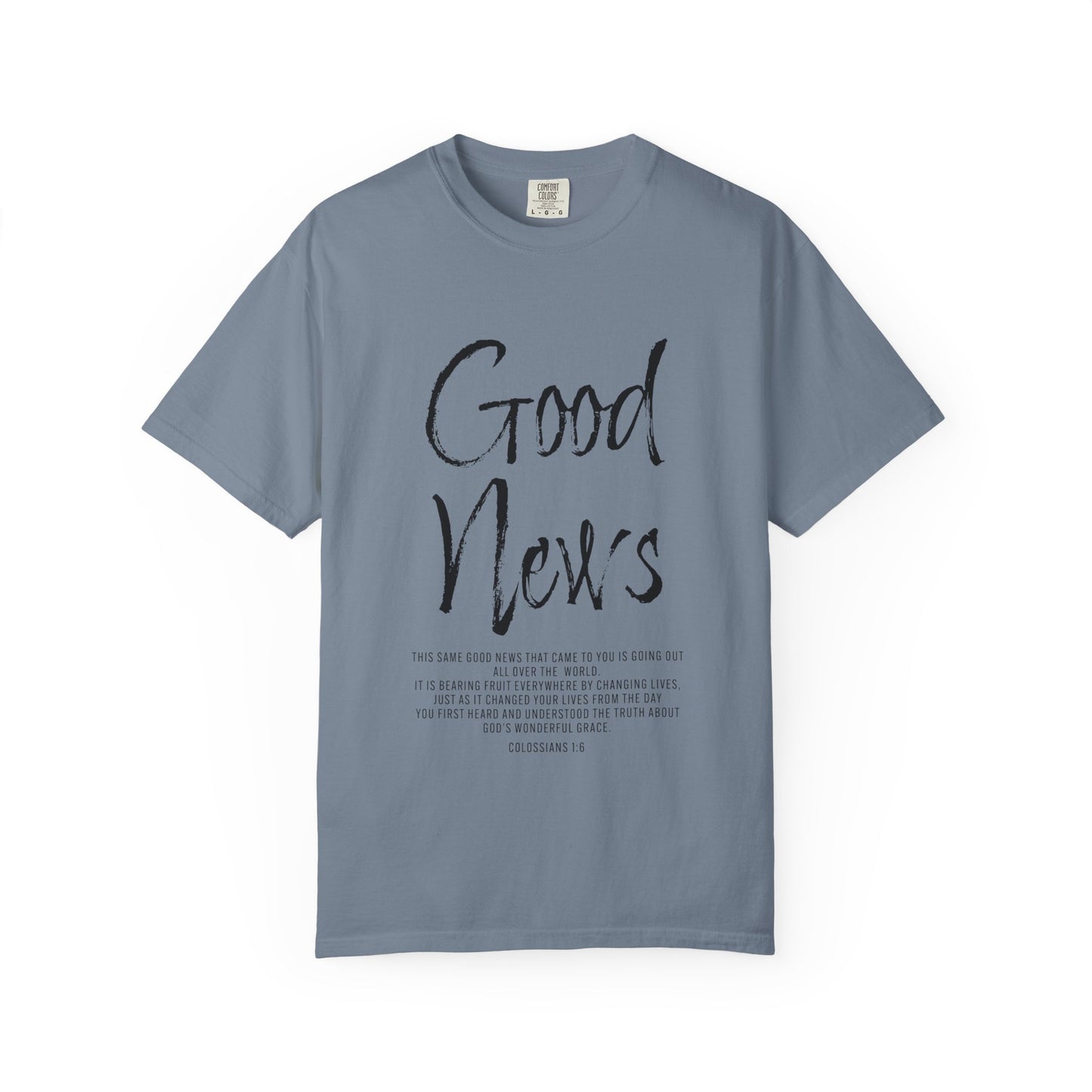 Good News Colossians 1:6 T-Shirt — Faith Scripture Tee