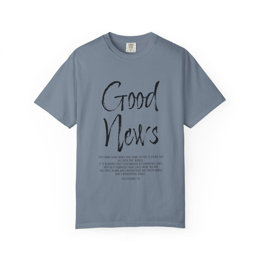 Good News Colossians 1:6 T-Shirt — Faith Scripture Tee