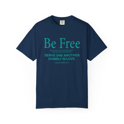 Be Free "Galatians 5:13" Teal 100% Cotton T-Shirt