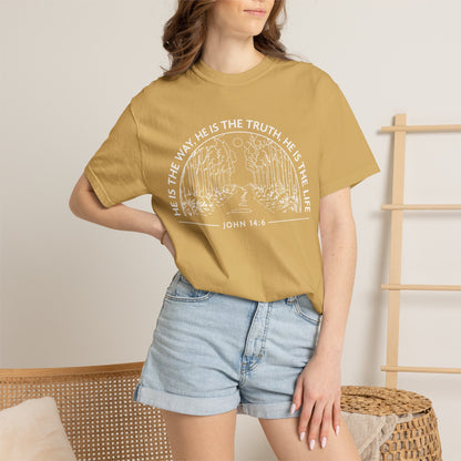He is The Way The Truth & The Life "John 14:6"  100% Cotton T-shirt