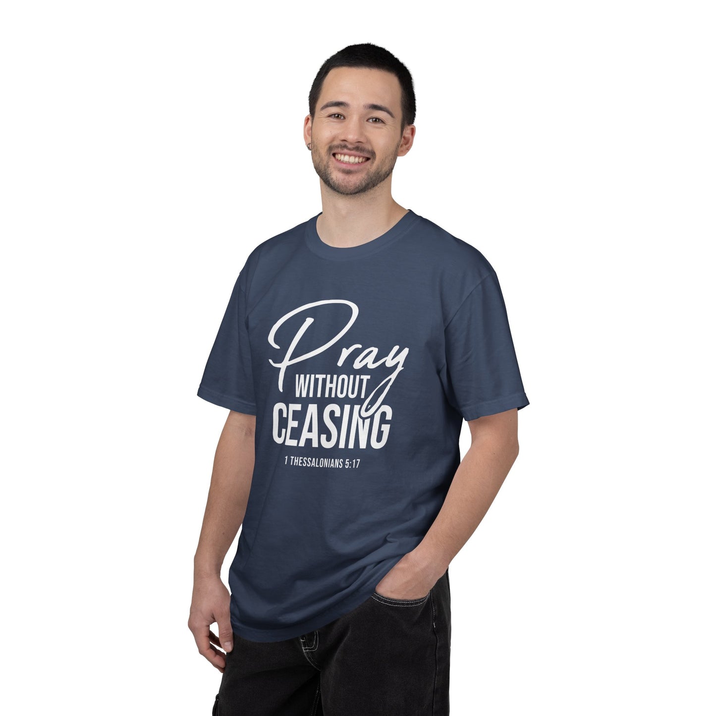 Pray Without Ceasing "1 Thessalonians 5:17" 100% Cotton T-shirt