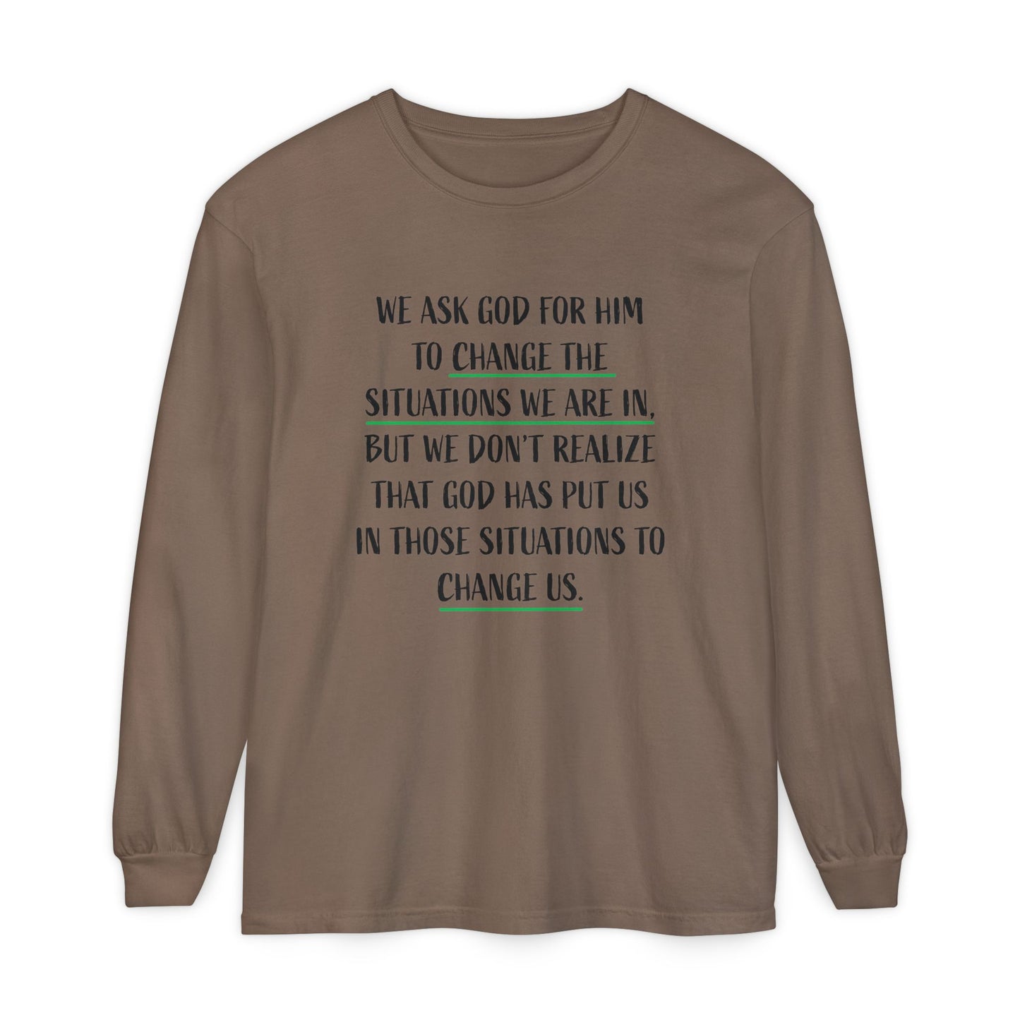 "Change Situations" Long Sleeve T-Shirt — 100% Cotton Garment-Dyed
