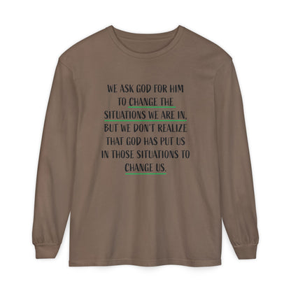 "Change Situations" Long Sleeve T-Shirt — 100% Cotton Garment-Dyed