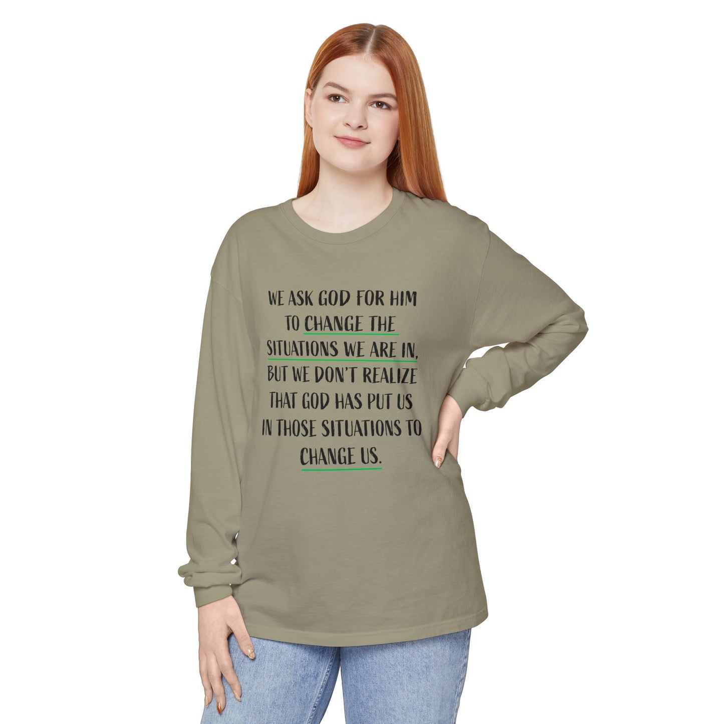 "Change Situations" Long Sleeve T-Shirt — 100% Cotton Garment-Dyed