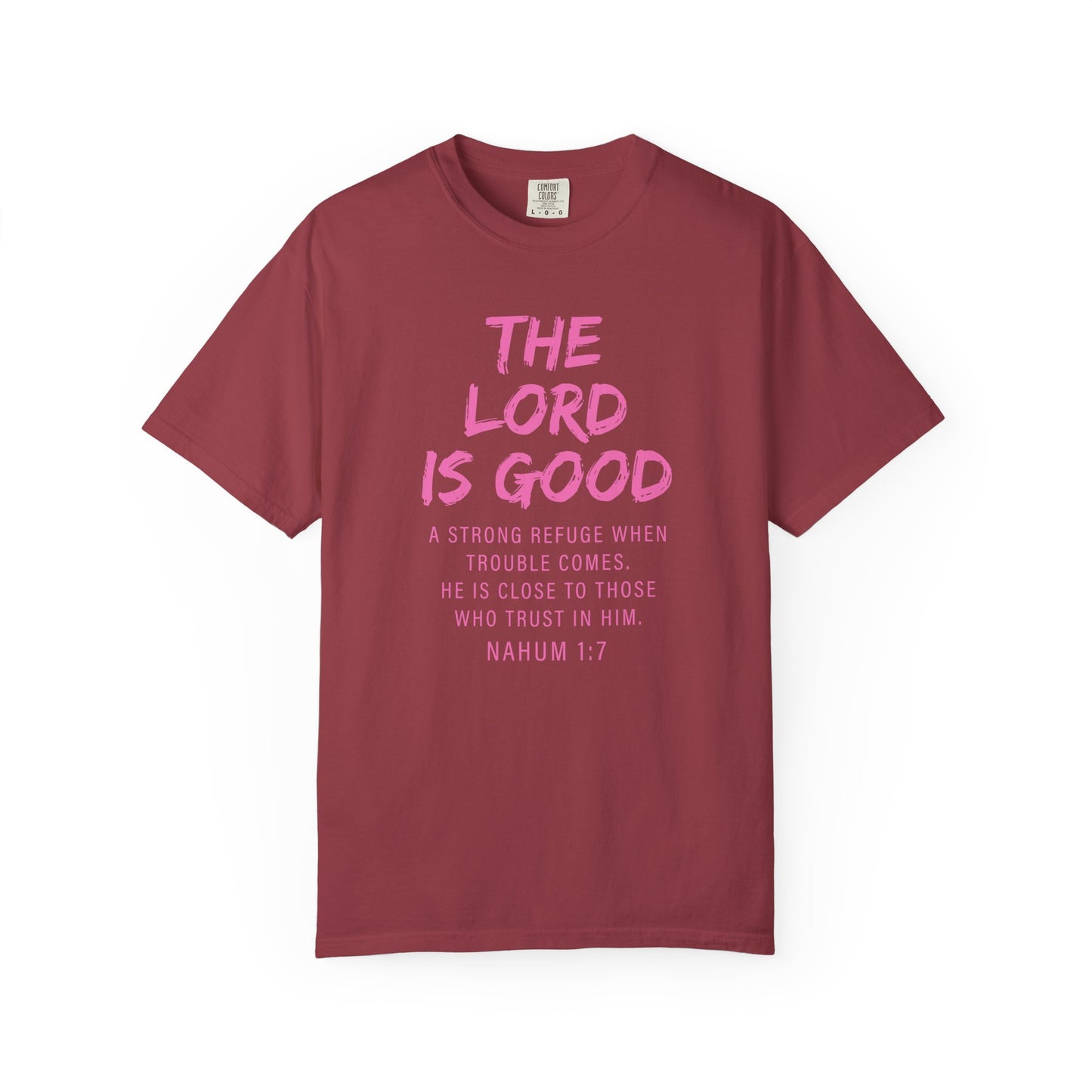 The Lord Is Good Nahum 1:7 pink T-Shirt