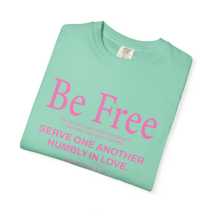 Be Free Galatians 5:13 Pink T-Shirt — Faith-Inspired Christian Tee