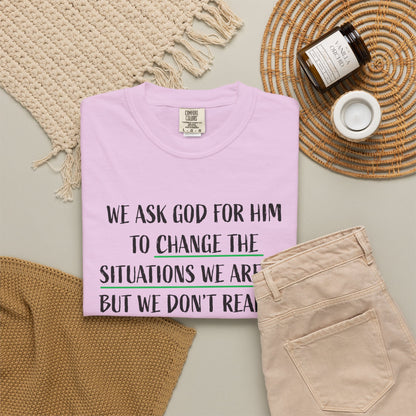Change the Situations 100% Cotton T-Shirt — Motivational Garment-Dyed Tee