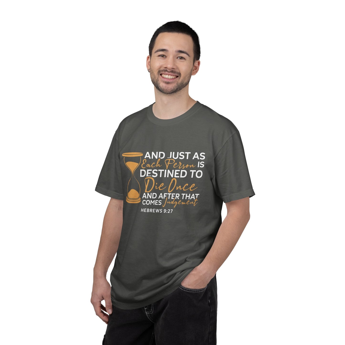 Hebrews 9:27  T-Shirt — "And Just As Each Person Is Destined to Die Once"