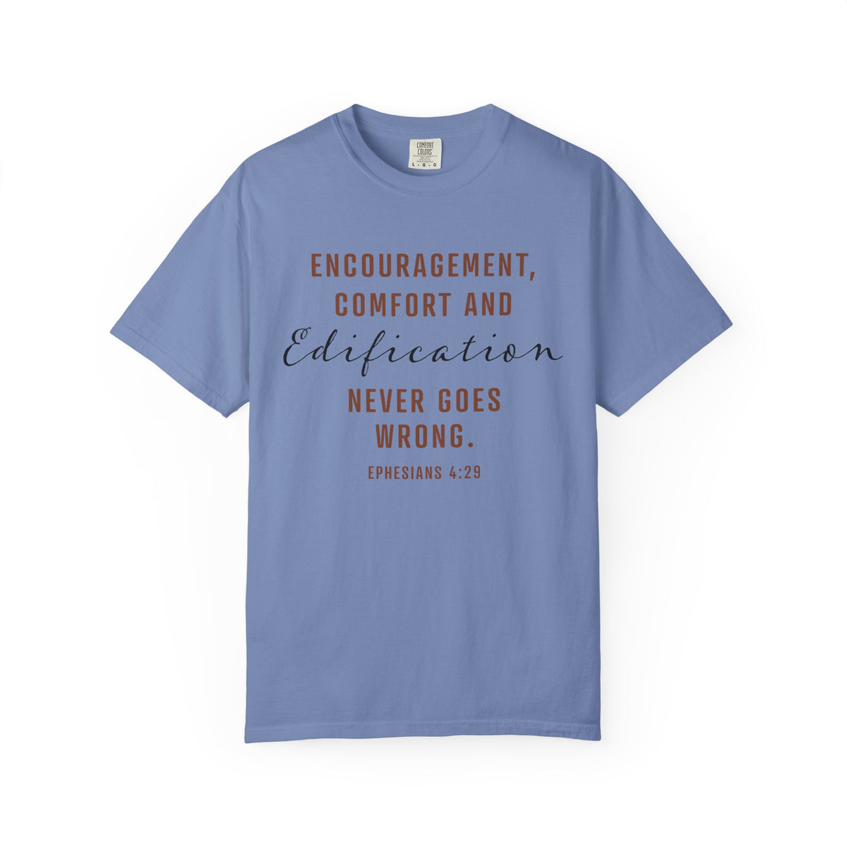 Encouragement, Comfort & Edification T-Shirt — Ephesians 4:29 Inspirational Christian Tee
