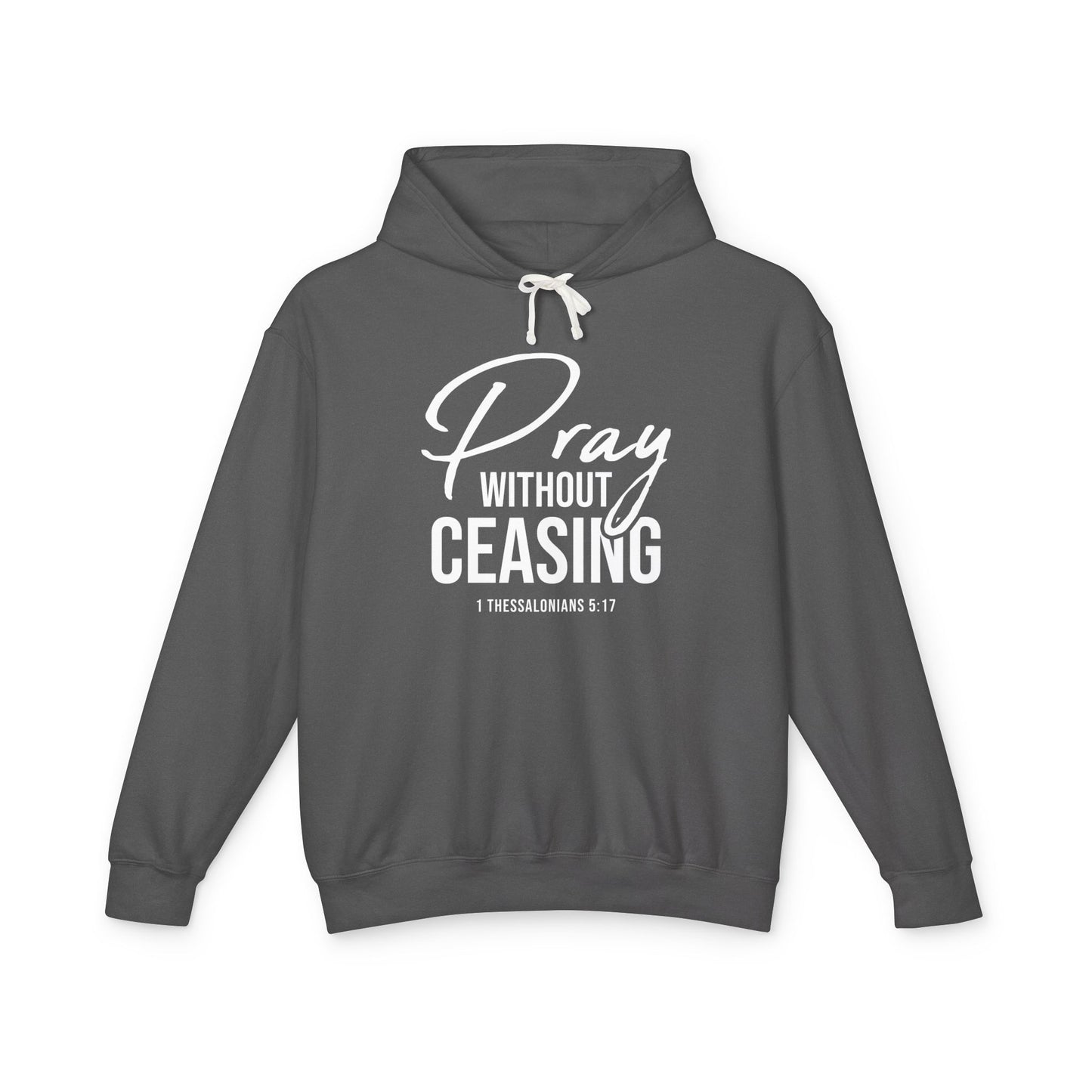 Pray Without Ceasing "1 Thessalonians 5:17" 100% cotton Hoodie