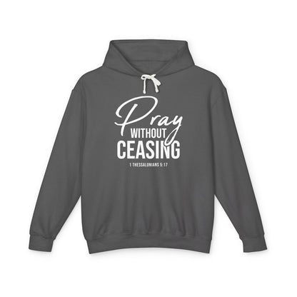 Pray Without Ceasing "1 Thessalonians 5:17" 100% cotton Hoodie
