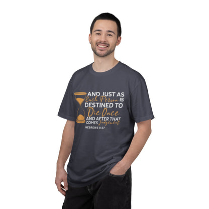 Hebrews 9:27  T-Shirt — "And Just As Each Person Is Destined to Die Once"