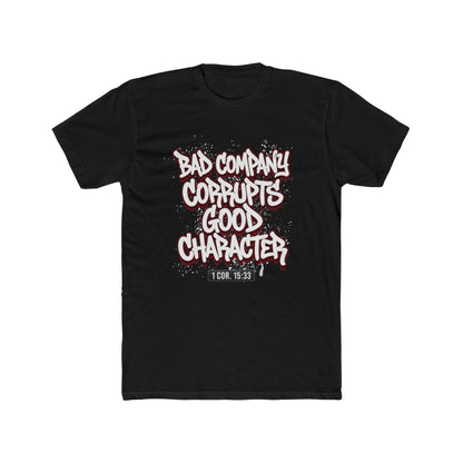 Crew Tee — "Bad Company Corrupts Good Character" Christian Graphic T‑Shirt