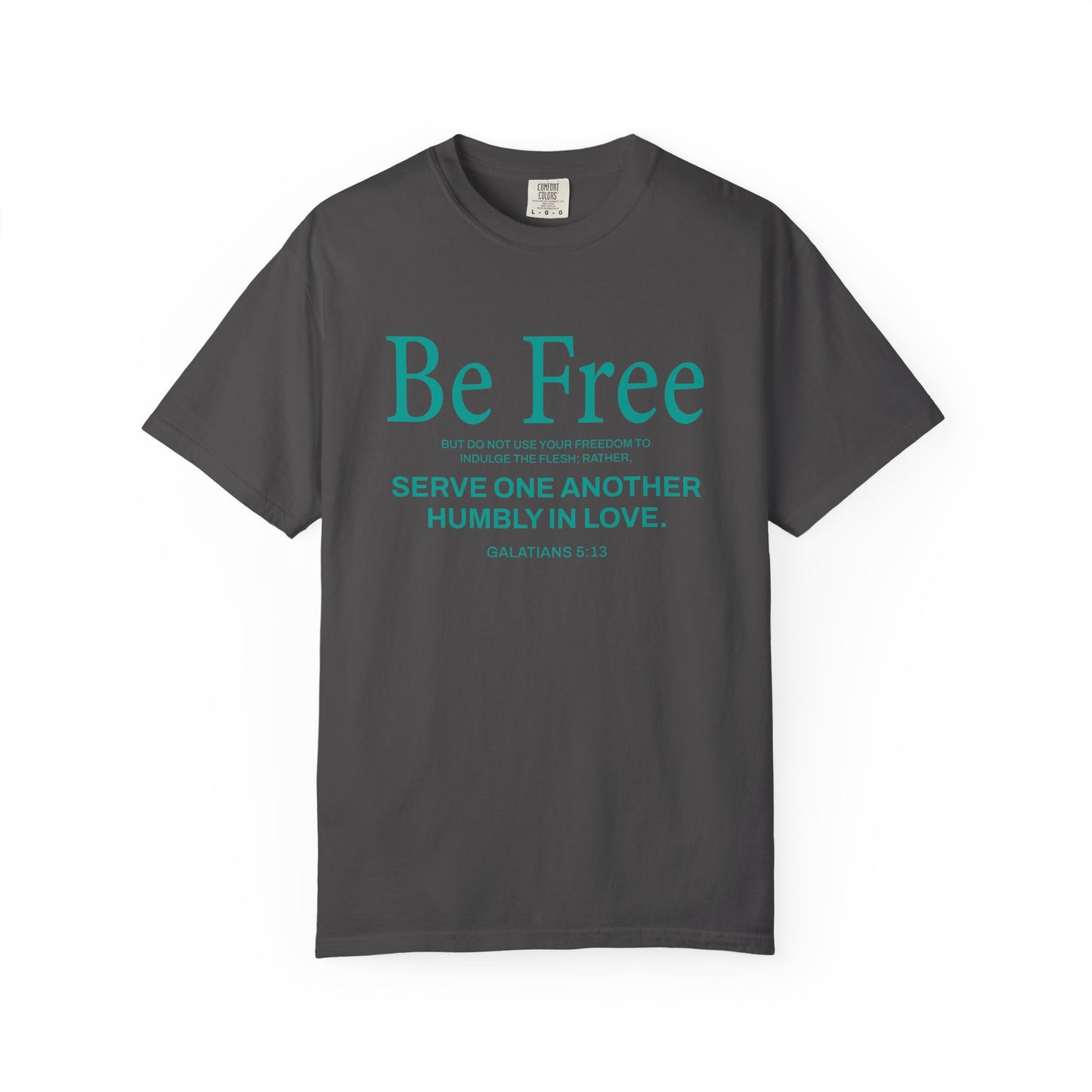 Be Free "Galatians 5:13" Teal 100% Cotton T-Shirt