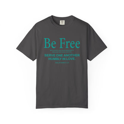Be Free "Galatians 5:13" Teal 100% Cotton T-Shirt