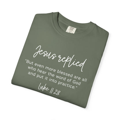 Jesus Replied Luke 11:28 T-Shirt — Faith-Based Scripture Tee