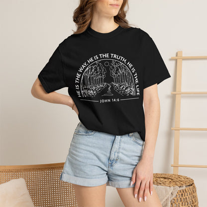 He is The Way The Truth & The Life "John 14:6"  100% Cotton T-shirt